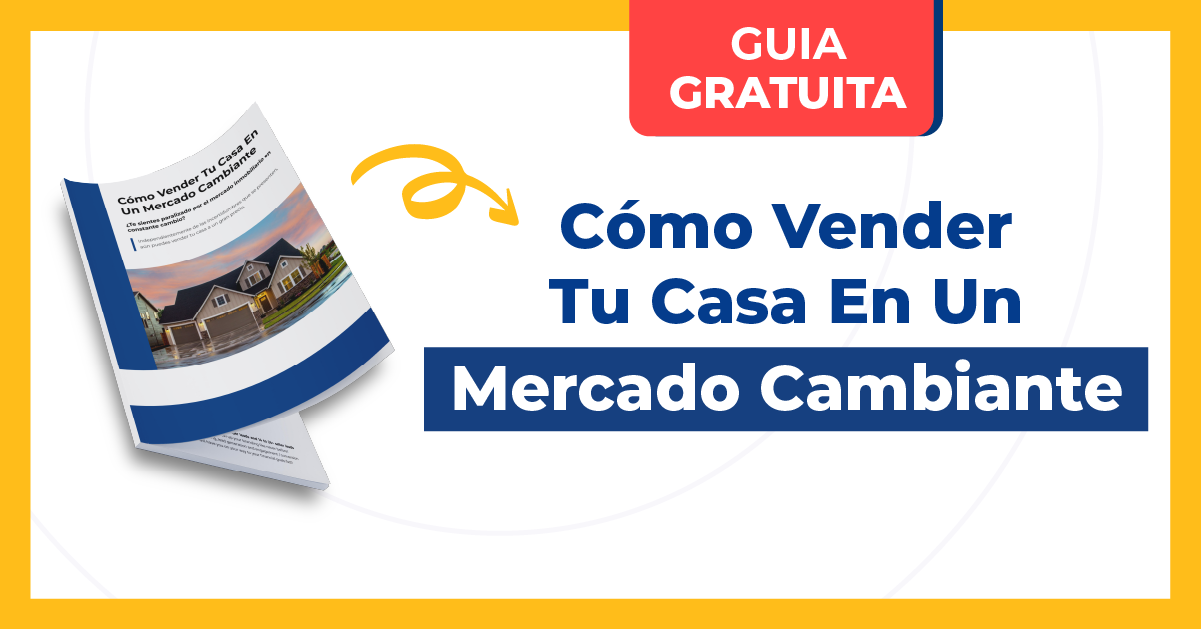 Cómo Vender Tu Casa En Un Mercado Cambiante