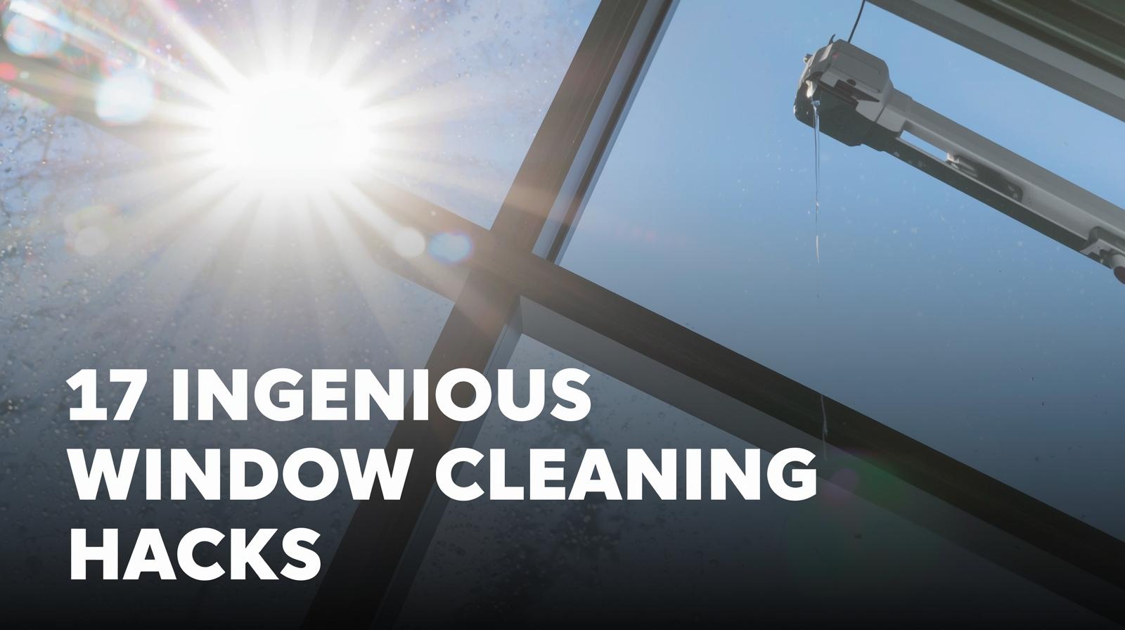 17 Ingenious Window Cleaning Hacks