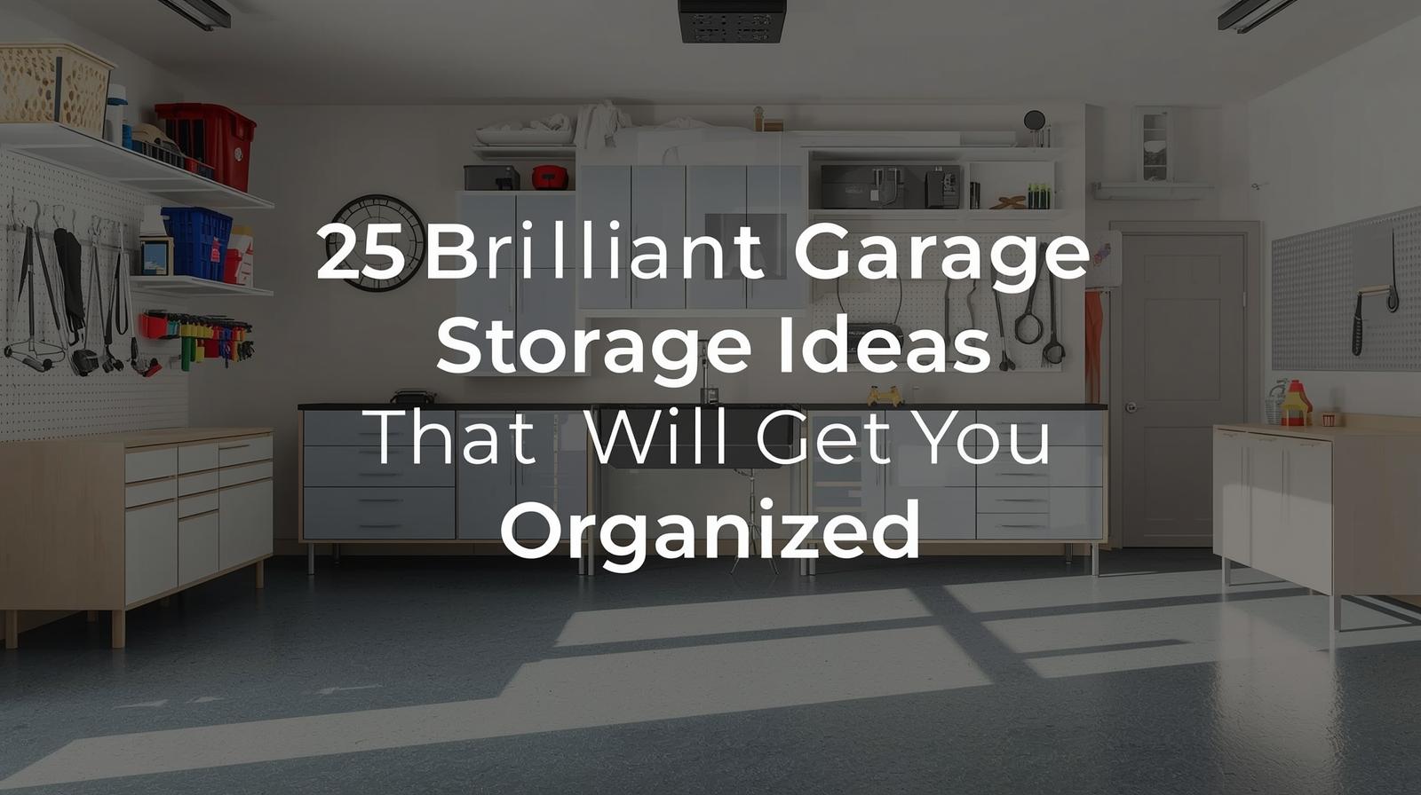 25 Brilliant Garage Storage Ideas that Will Get You Organized
