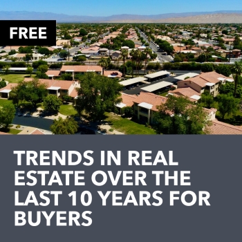 Trends in Real Estate Over The Last 10 Years for Buyers - Free Real Estate Guide