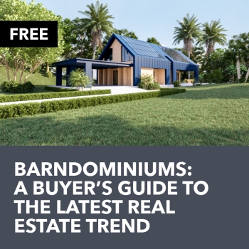 Barndominiums: A Buyer's Guide to the Latest Real Estate Trend - Free Real Estate Guide
